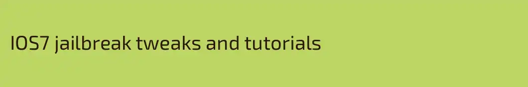IOS7 jailbreak tweaks and tutorials
